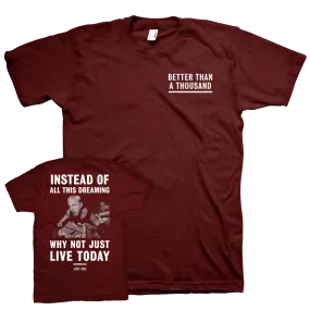 Better Than A Thousand "Just One" Maroon T-Shirt