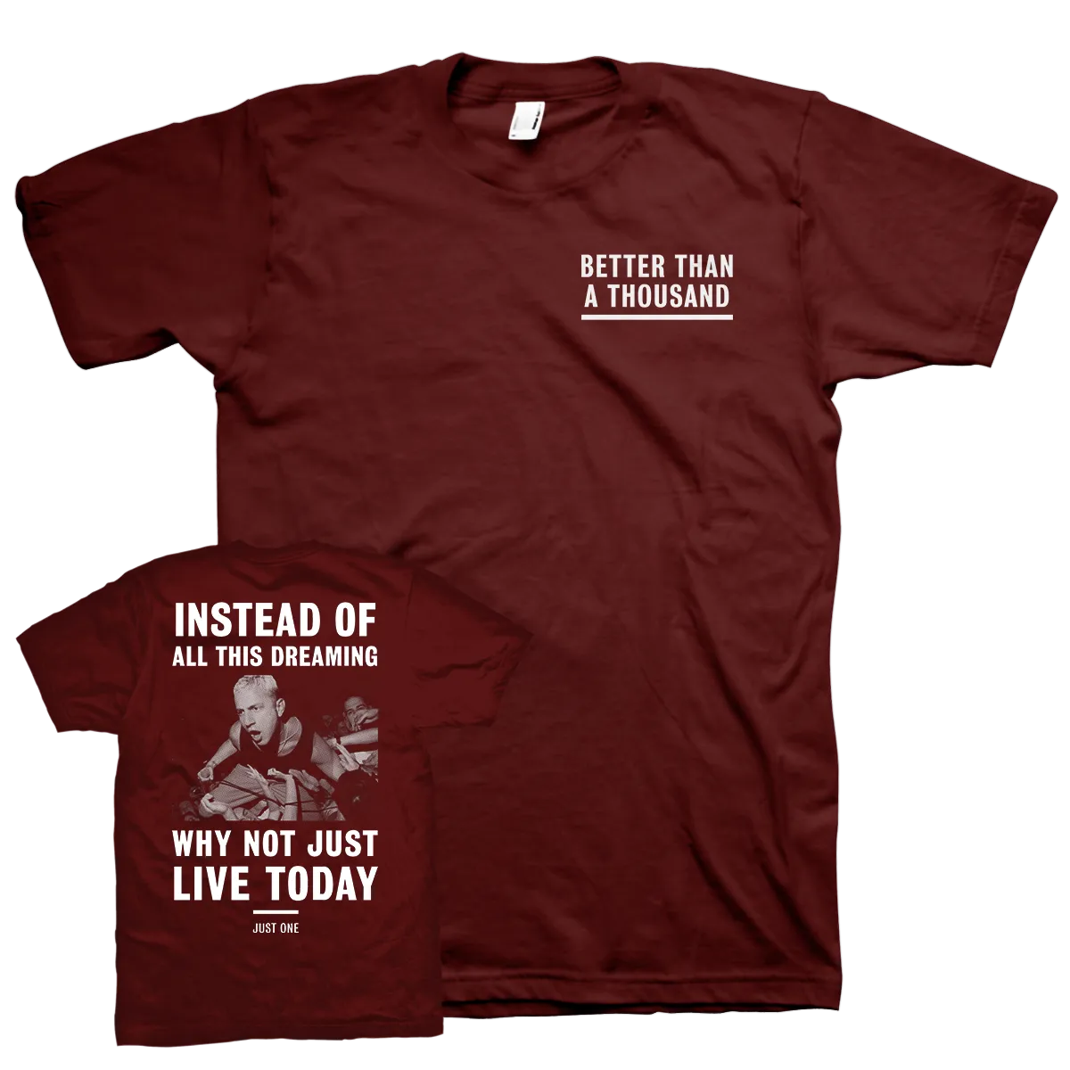 Better Than A Thousand "Just One" Maroon T-Shirt