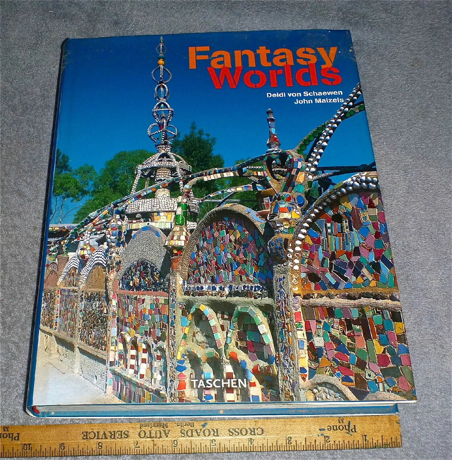 Fantasy Worlds : palaces, bizarre sanctuaries, colorful sculpture garden outsider art hardcover book (Taschen: English, German and French Edition)