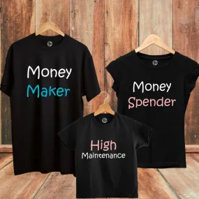 Money Maker Money Spender & High Maintenance Family T-Shirts