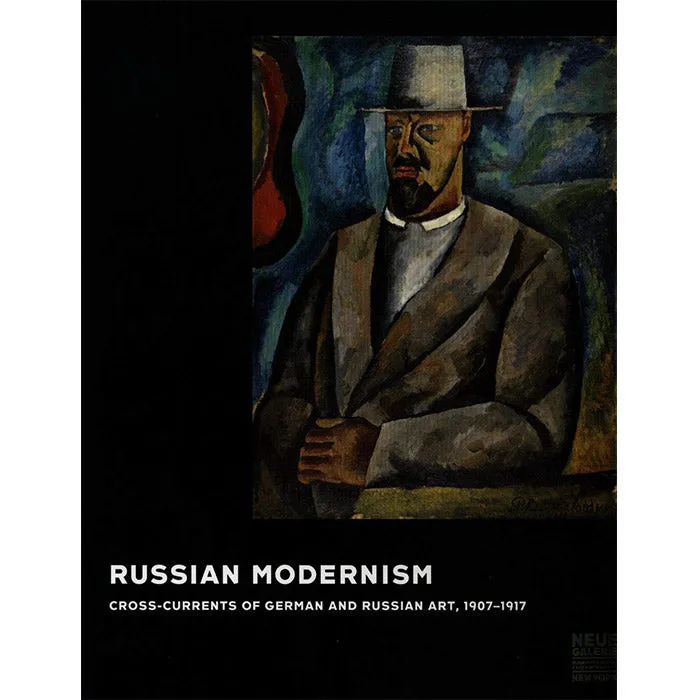 Russian Modernism: Cross-Currents of German and Russian Art, 1907-1917